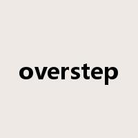 overstep是什么意思