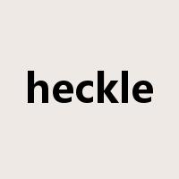 heckle是什么意思