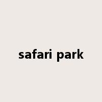 safari park是什么意思