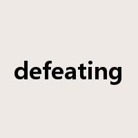 defeating是什么意思