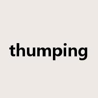 thumping是什么意思