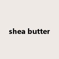 shea butter是什么意思