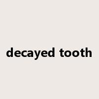 decayed tooth是什么意思