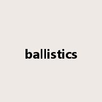 ballistics是什么意思