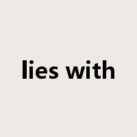 lies with是什么意思