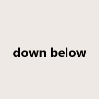 down below是什么意思
