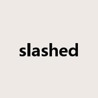 slashed是什么意思