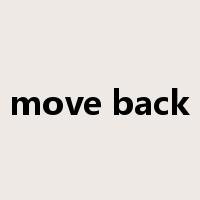 move back是什么意思