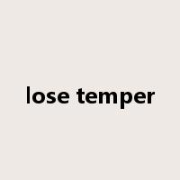 lose temper是什么意思