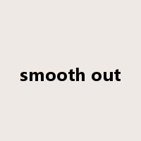 smooth out是什么意思