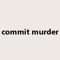 commit murder是什么意思