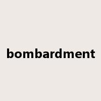 bombardment是什么意思