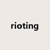 rioting是什么意思