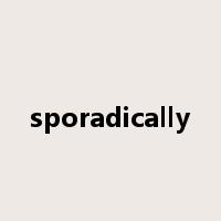 sporadically是什么意思