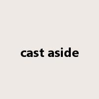 cast aside是什么意思