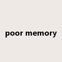 poor memory是什么意思