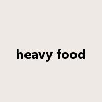 heavy food是什么意思