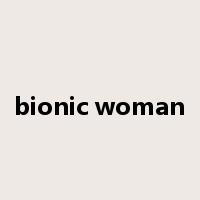 bionic woman是什么意思