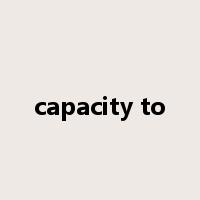 capacity to是什么意思