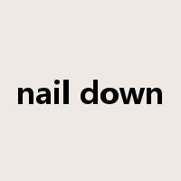 nail down是什么意思