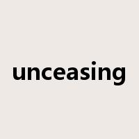 unceasing是什么意思