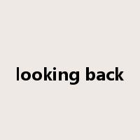 looking back是什么意思