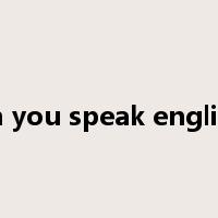 can you speak english?是什么意思