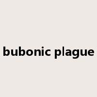 bubonic plague是什么意思