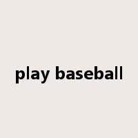 play baseball是什么意思