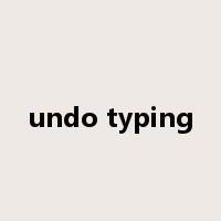 undo typing是什么意思