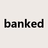 banked是什么意思