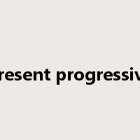 present progressive是什么意思
