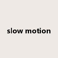 slow motion是什么意思