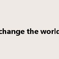 change the world是什么意思