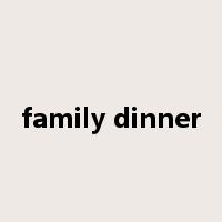 family dinner是什么意思