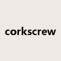 corkscrew是什么意思