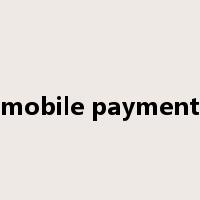 mobile payment是什么意思