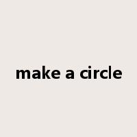 make a circle是什么意思