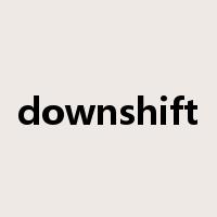 downshift是什么意思