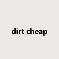 dirt cheap是什么意思