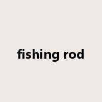 fishing rod是什么意思