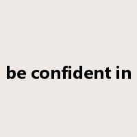 be confident in是什么意思