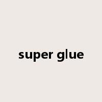 super glue是什么意思
