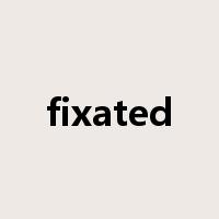 fixated是什么意思