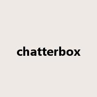 chatterbox是什么意思