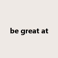 be great at是什么意思