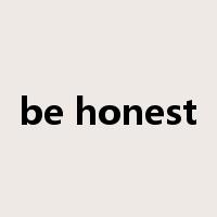 be honest是什么意思