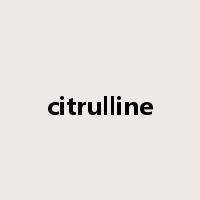 citrulline是什么意思