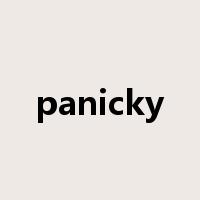 panicky是什么意思