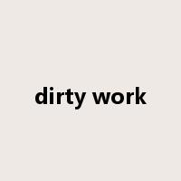 dirty work是什么意思